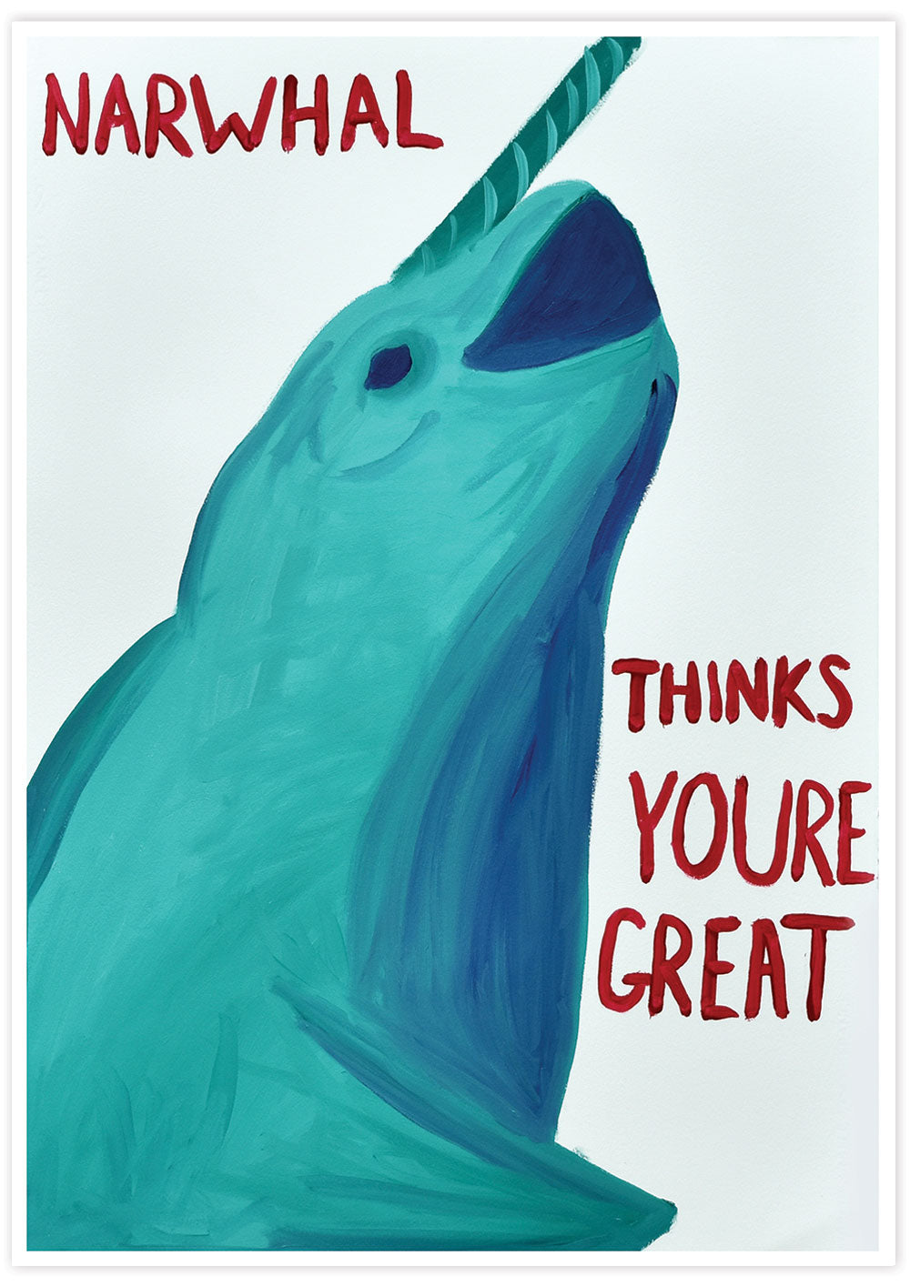 Narwhal Thinks Your Great Narwhal Painting Print not in a frame